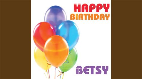 Happy Birthday Betsy Youtube