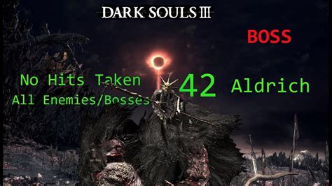 Dark Souls 3 No Hits Taken All Enemiesbosses 42 Boss Aldrich Youtube