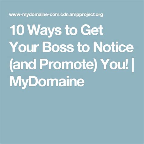 10 Ways To Get Your Boss To Notice And Promote You Your Boss You Got This How To Get