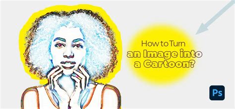 How To Turn An Image Into A Cartoon In Photoshop