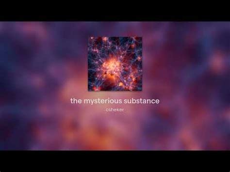The Mysterious Substance YouTube