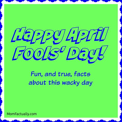No Kidding True Facts About April Fools Day Between Us Parents
