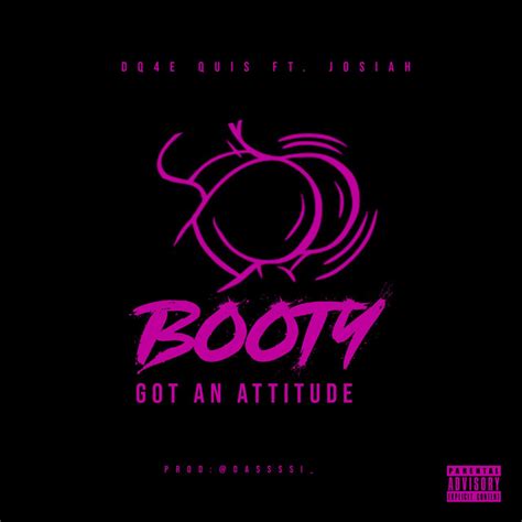 Booty Got An Attitude Música E Letra De Dq4equis Josiah Spotify