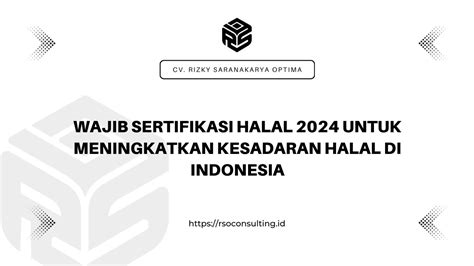 Wajib Sertifikasi Halal Untuk Meningkatkan Kesadaran Halal Di Indonesia Rso Consulting