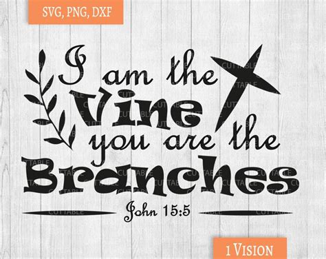Bible Verse Svg I Am The Vine You Are The Branches Great Etsy