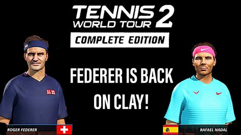 Tennis World Tour 2 Complete Edition Pc Gameplay Roger Federer Vs Rafael Nadal Youtube