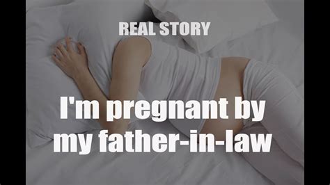 Im Pregnant By My Father In Law Real Story Youtube