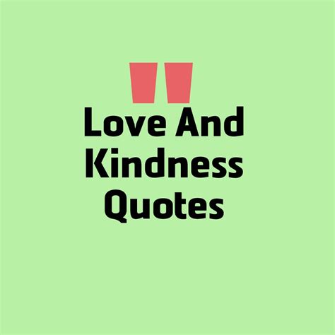 30 Love And Kindness Quotes Beautiful Kindness And Love Quotes
