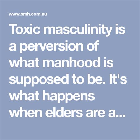 Toxic Masculinity Is A Perversion Of What Manhood Is Supposed To Be It