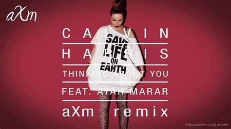 Calvin Harris Feat Ayah Marar Thinking About You Axm Remix Down Beat House Youtube