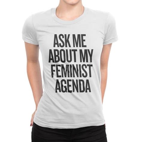 Feminist Agenda T Shirt Femenist Movement Tshirts Ask Me