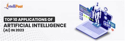 Top 10 Applications Of Artificial Intelligenceai In 2023 Intellipaat