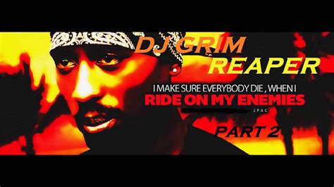 2pac When We Ride On Our Enemies Part 2 New 2016 Remix Dj Grim Reaper