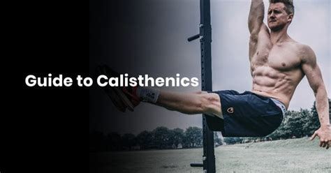 Guide To Calisthenics Bodyweightheaven