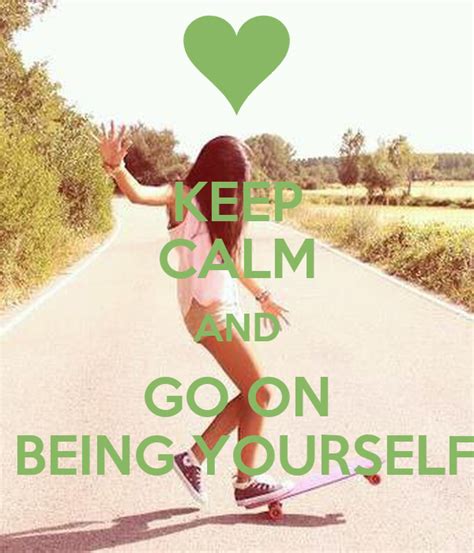 Keep Calm And Go On Being Yourself Keep Calm And Carry On Image Generator