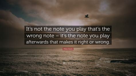 Best thank you note quotes selected by thousands of our users! Miles Davis Quote: "It's not the note you play that's the wrong note - it's the note you play ...