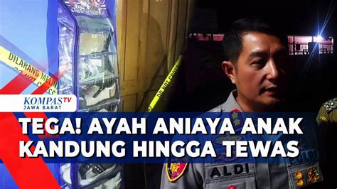 Ayah Kandung Aniaya Anak Di Cimahi Hingga Tewas Kompas Tv Vidio