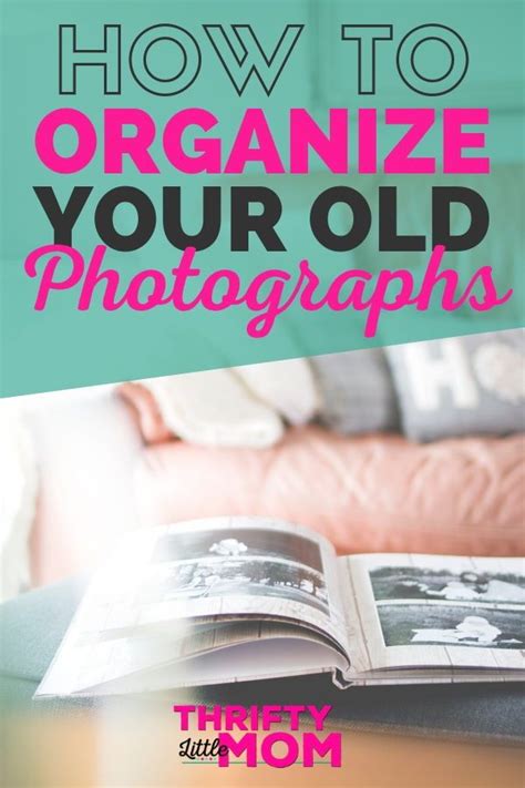 Step By Step Instructions For How To Organize Old Photographs