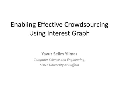 Enabling Effective Crowdsourcing Using Interest Graph Yavuz Selim