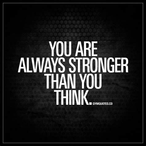 You Are Always Stronger Than You Think Remember When You Thought