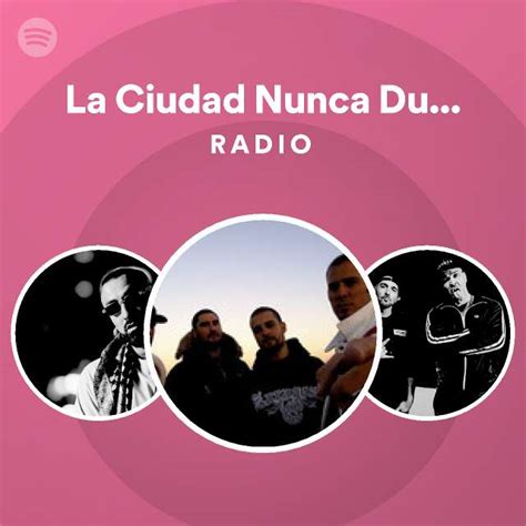 La Ciudad Nunca Duerme Radio Playlist By Spotify Spotify
