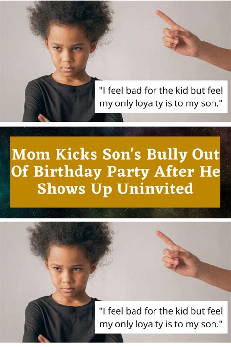 mom kicks son s bully out of birthday party after he shows up uninvited artofit