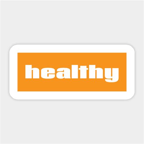 Healthy Healthy Sticker Teepublic