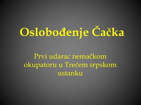 PPT Oslobođenje Čačka PowerPoint Presentation free download ID 6321333