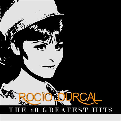 Rocio Durcal The Greatest Hits Compilation By Roc O D Rcal Spotify
