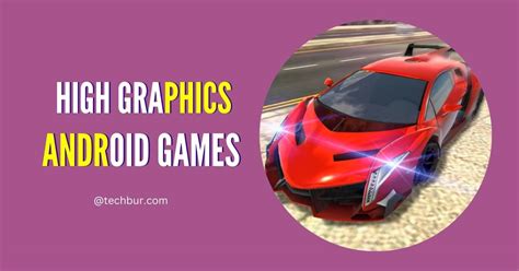 13 Best High Graphics Android Games Online And Offline