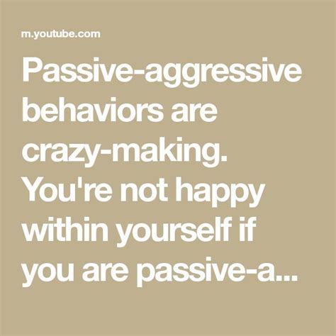 Passive Aggressive Behaviors Are Crazy Making Youre Not Happy Within
