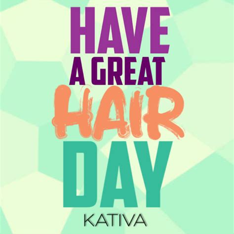 Have A Great Hair Day Lema Great Hair Barbershop Hair Day Calm