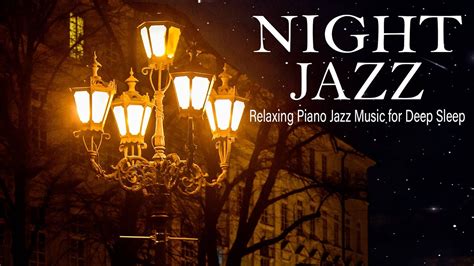 Night Jazz Sleep Smooth Exquisite Piano Jazz Music Soft Background Music For Deep Sleep