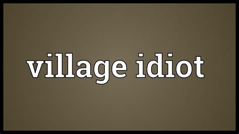 Village Idiot Meaning Youtube