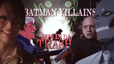 Batman Villains Tribute Life In Da Trash Mv Youtube