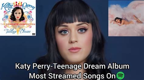 Katy Perry Teenage Dream Album Most Streamed Songs On Spotify