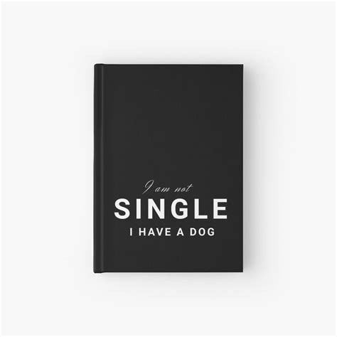 I Am Not Single I Have A Dog Hardcover Journal By Miri Ami