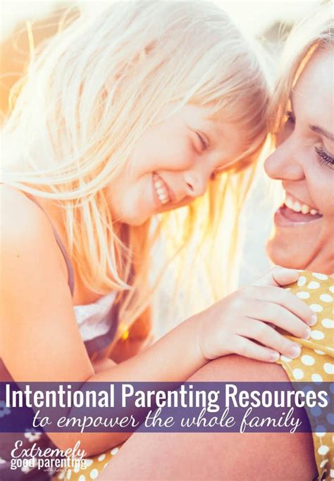 Intentional Parenting Resources For Raising Kids Of All Ages