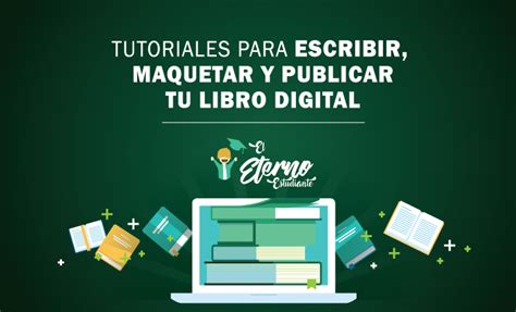 6 Tutoriales Para Escribir Maquetar Y Publicar Tu Libro