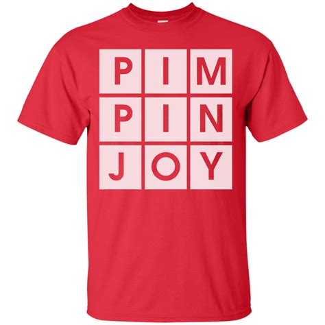Pimpin Joy Shirt T Shirt Hoodie Shirt Shirts