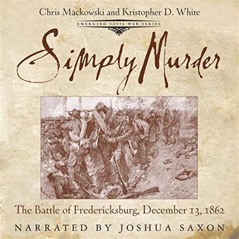 Simply Murder The Battle Of Fredericksburg December 13 1862