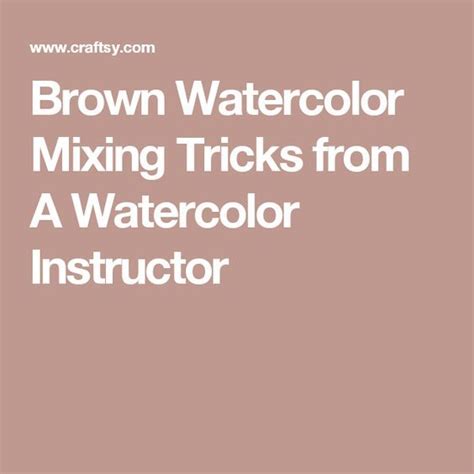 How To Mix Beautiful Browns With The Watercolors You Already Have