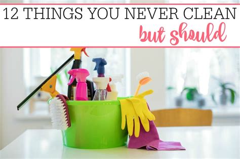 12 Things You Never Clean But Should Frugally Blonde