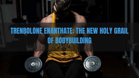 Trenbolone Enanthate The Ultimate Guide To Achieving Insane Muscle