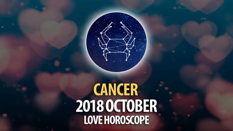 Cancer October 2018 Love Horoscope Horoscopeoftoday