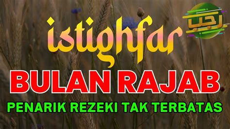 Istighfar Bulan Rajabpenarik Rezeki Tak Terbatas Astaghfirullah