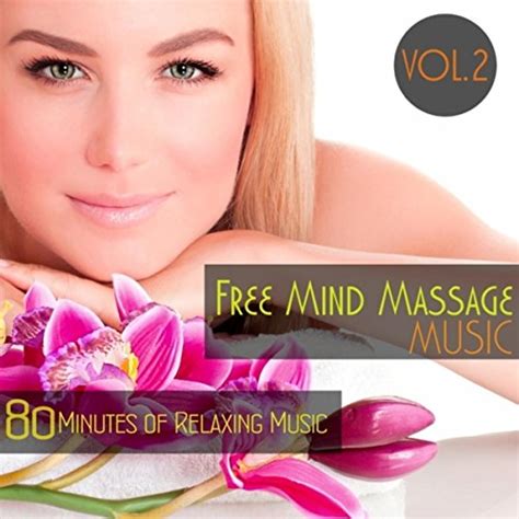 Amazon Com Free Mind Massage Music Vol Minutes Of Relaxing