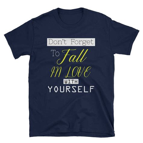 Dont Forget To Fall In Love With Yourself Gildan 64000 Unisex