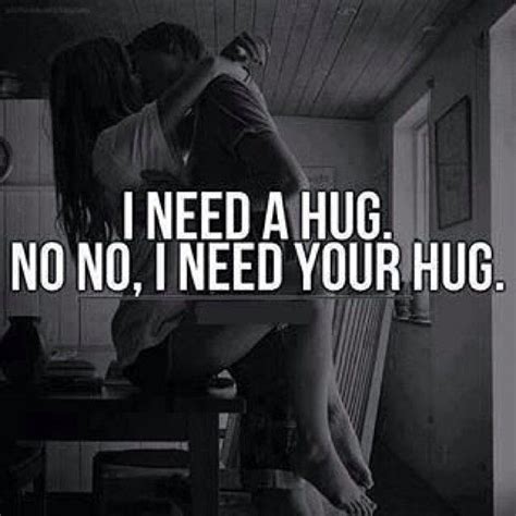 I Need A Hug Quotes Quotesgram