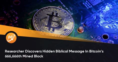 The mining is fully hidden and stealth, so your victim never realize that he's creating money for and pays the power. Researcher Discovers Hidden Biblical Message In Bitcoin's 666,666th Mined Block - MyTokenNews.com